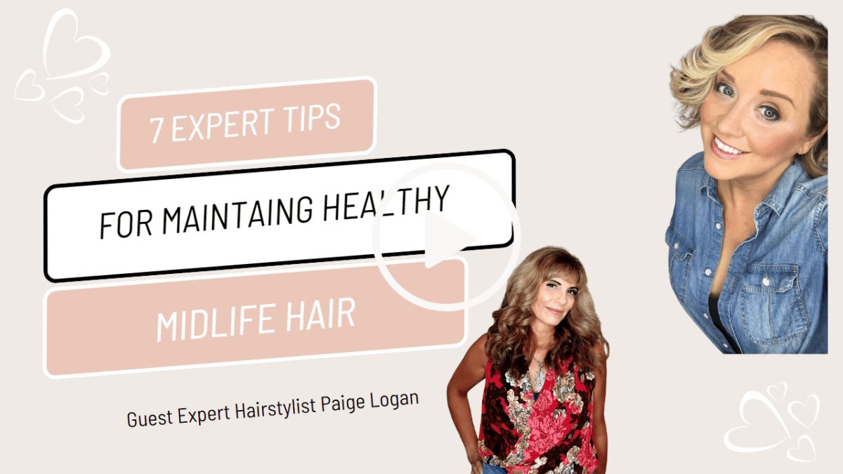 7 Expert Tips for Maintaining Healthy Midlife Hair 