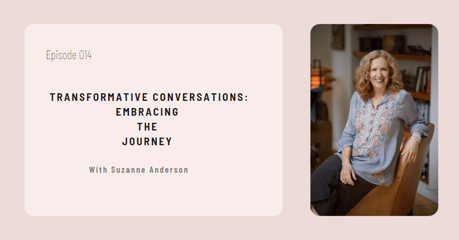 Transformative Conversations with Suzanne Anderson: Embracing the Journey