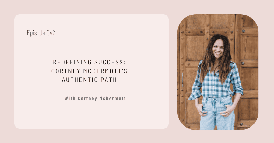 Redefining Success: Cortney McDermott's Authentic Path