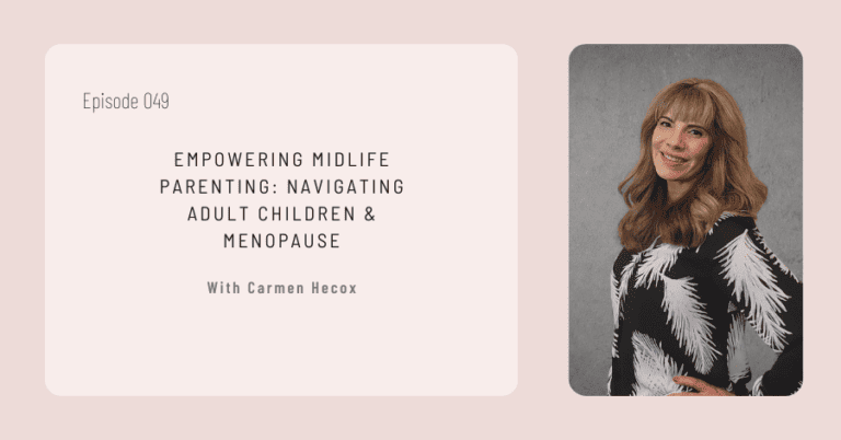 Empowering Midlife Parenting: Navigating Adult Children & Menopause