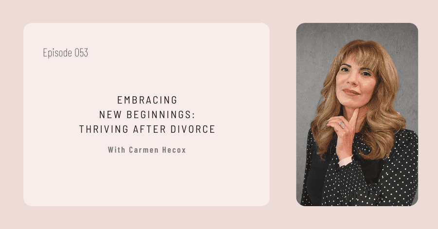 Carmen Hecox thriving after discussing divorce and embracing new beginnings.