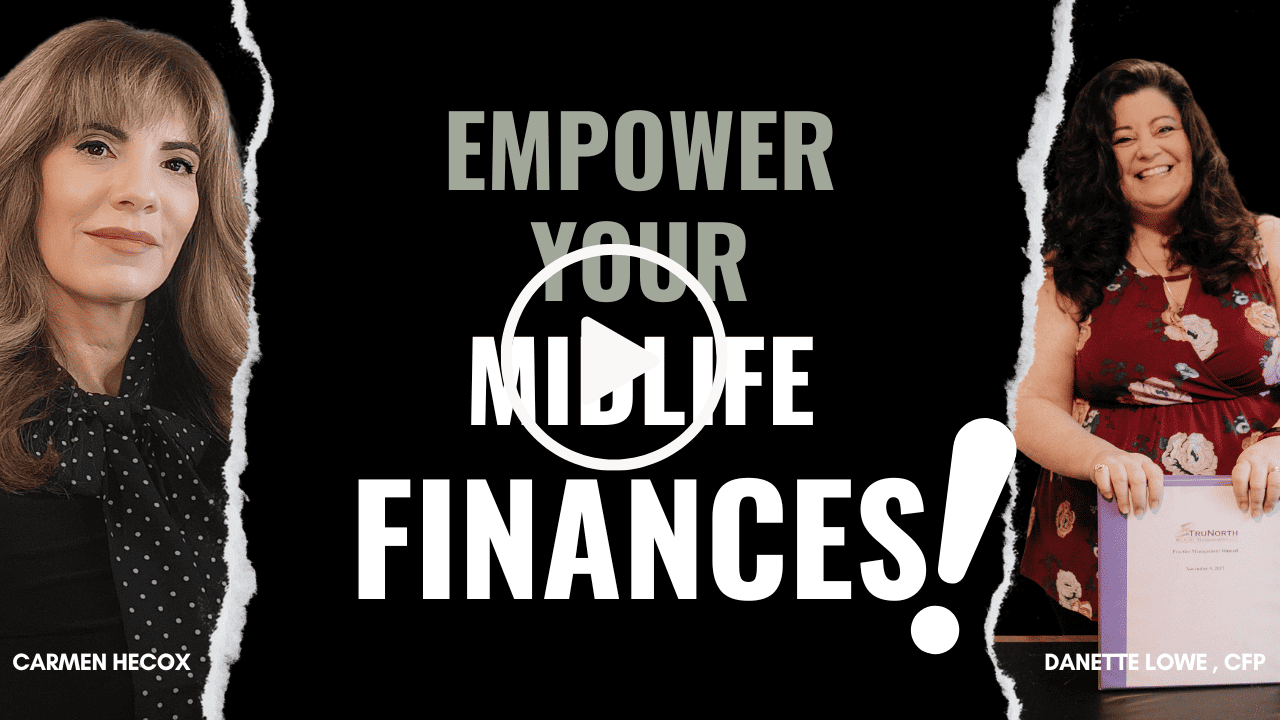Carmen Hecox and Danette Lowe with the words empower your midlife life finances.