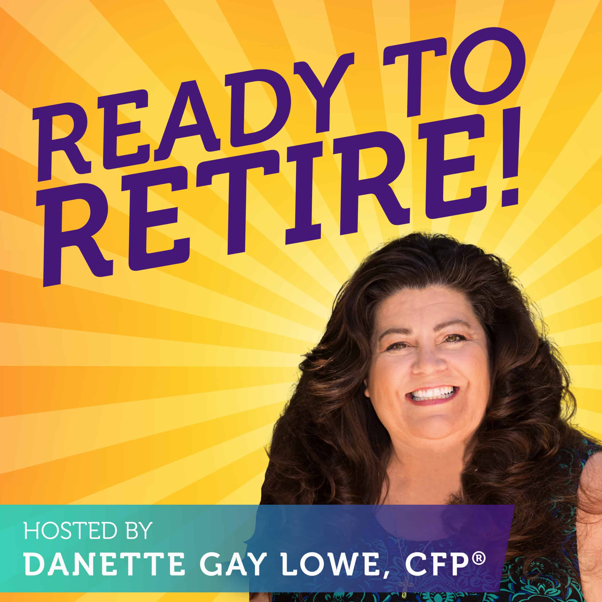 Ready to retire with Danette Lowe, CPA, and empower your midlife through thoughtful financial planning.