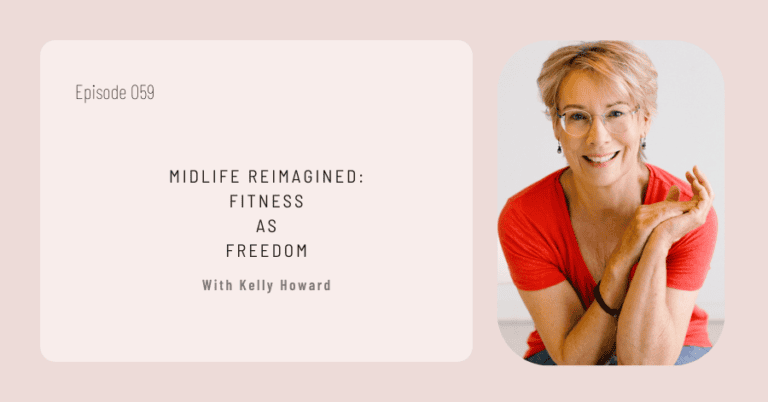 Podcast episode graphic featuring host Kelly Howard and the title "Midlife Reimagined: Fitness as Freedom".
