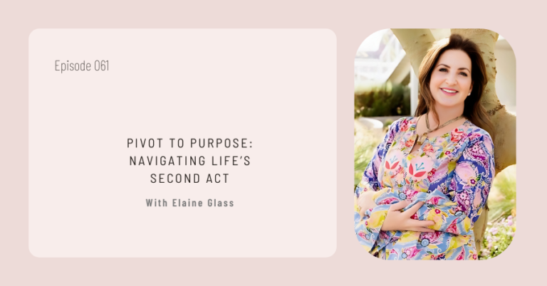 "pivot to purpose: navigating life's second act," featuring a smiling Elaine Glass in a floral dress.