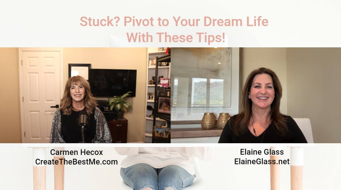 Split-screen video conference with Carmen Hecox on the left and Elaine Glass on the right, both smiling and presenting life coaching tips to help you pivot to your dream life.
