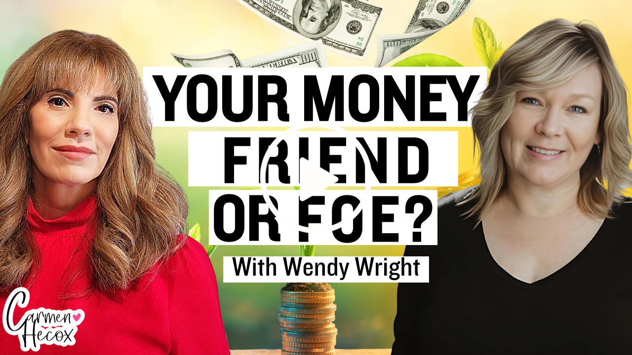 YouTube thumbnail image for a Create The Best Me show featuring host Carmen Hecox and guest Wendy Wright, with text "Your Money: Friend or Foe?" and visual elements of money and coins.