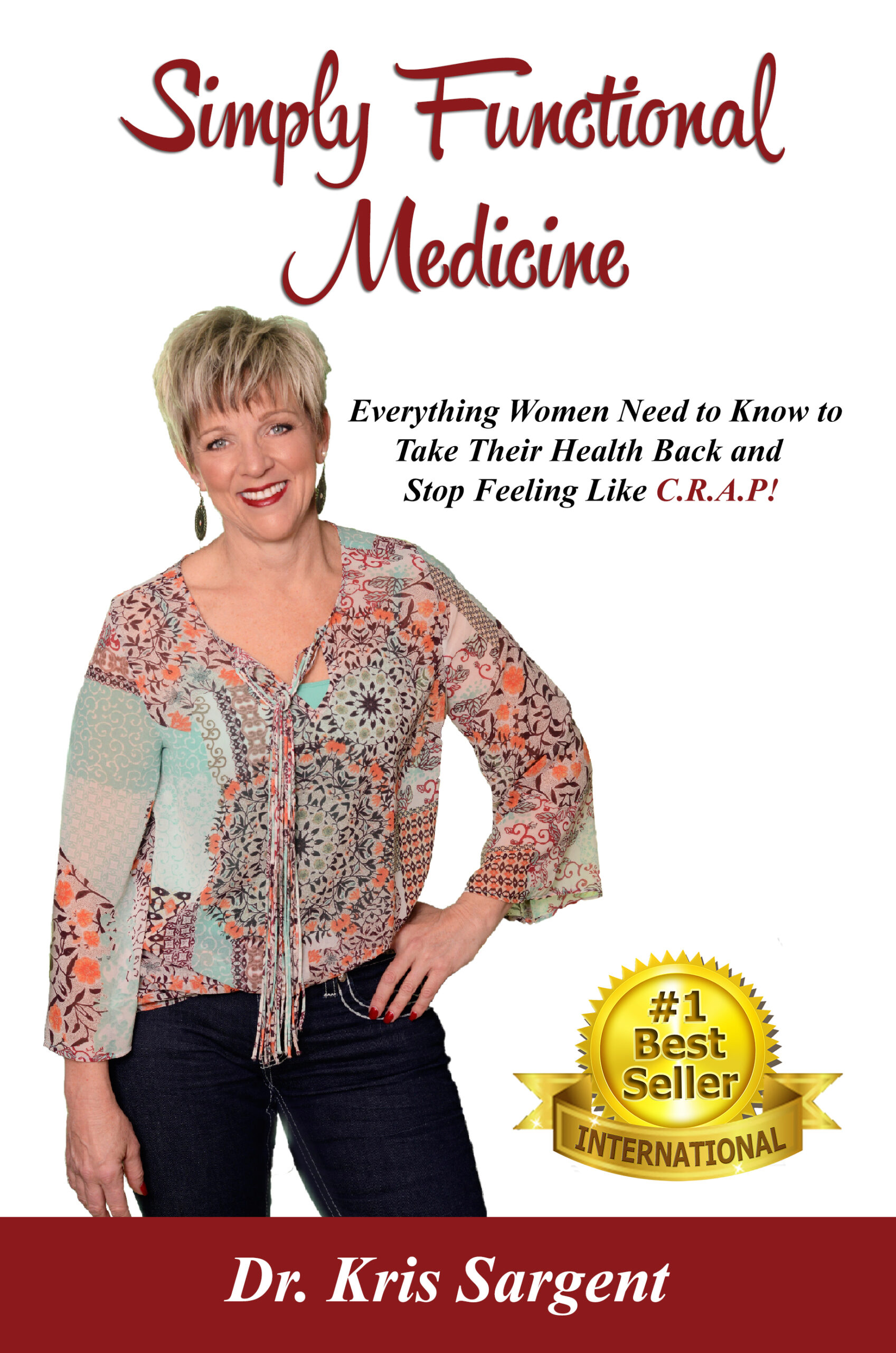 Cover of the book "Simply Functional Medicine" by Dr. Kris Sargent, featuring a photo of the author wearing a patterned blouse and jeans. The cover highlights "International #1 Best Seller." Dr. Kris's expertise in functional medicine shines through in every page.