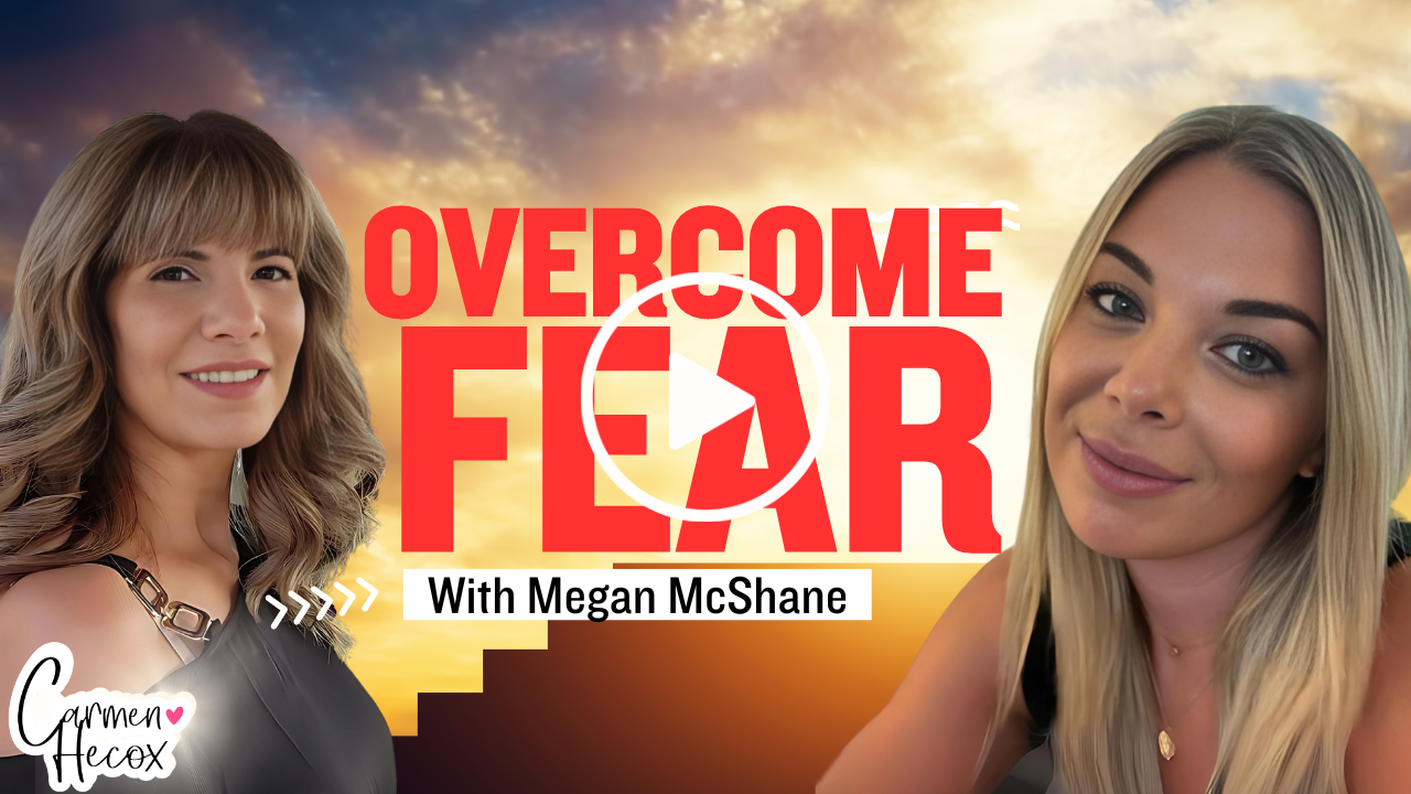Carmen Hecox and Megan McShane are featured in an image with the text "Overcome Fear and Reignite Your Passions with Megan McShane" against a sunset background. A play button icon is in the middle, suggesting a video about personal development.