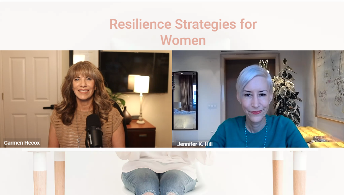 Two women in a virtual seminar titled "Resilience Strategies for Women." One, speaking into a microphone, exudes confidence, while the other sits with a calm expression. Both have name tags: Carmen Hecox and Jennifer K. Hill. Their discussion focuses on flourishing through midlife transitions with resilience.