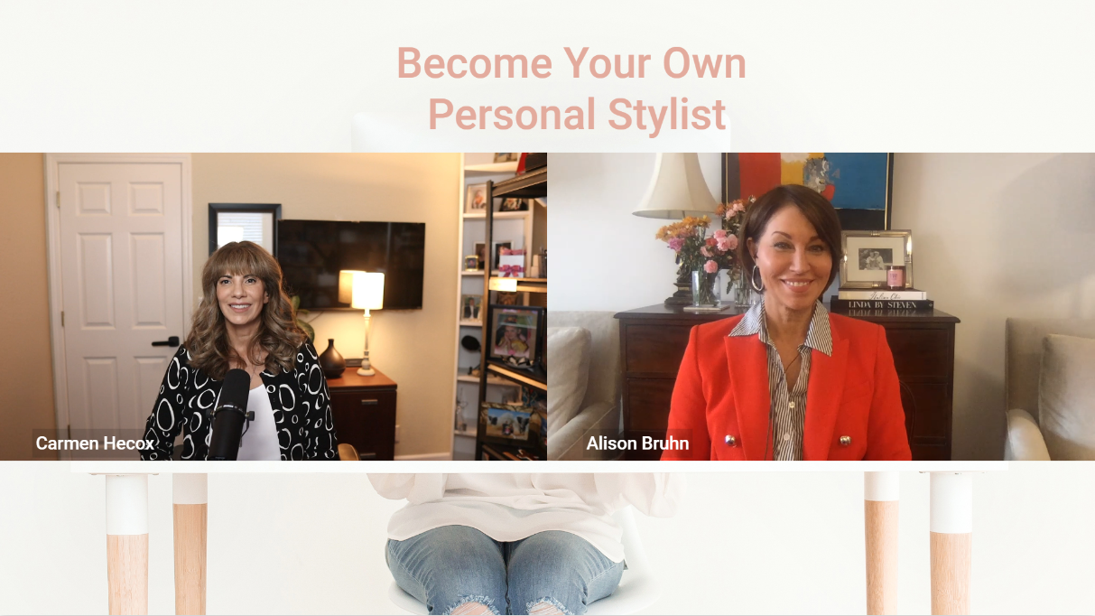 Two women, Carmen Hecox and Alison Bruhn, are on a video call discussing personal styling. Text above them reads, "Become Your Own Personal Stylist." They are each in different domestic settings, emphasizing that rediscovering your style and dressing for confidence is possible at any age.