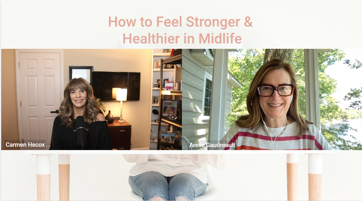 Two women, Carmen Hecox and Annie Gaudreault, are smiling during a video call. The slide title reads, "How to Feel Stronger & Healthier in Midlife." They discuss transformation and life upgrade strategies for thriving through menopause.