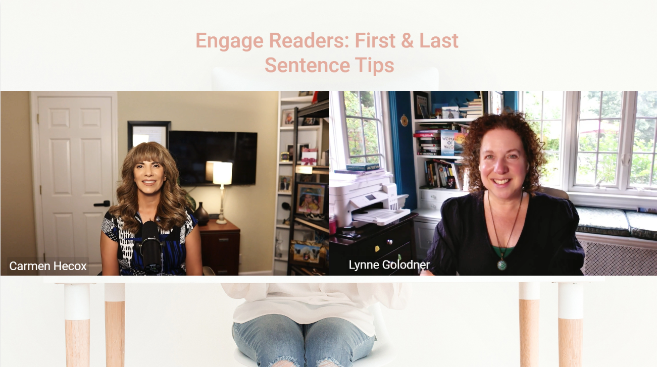 Two women engage in a virtual meeting titled "Engage Readers: First & Last Sentence Tips." Each, surrounded by books and devices, finds her inspiration. Names "Carmen Hecox" and "Lynne Golodner" are displayed, as they discuss writing your story.