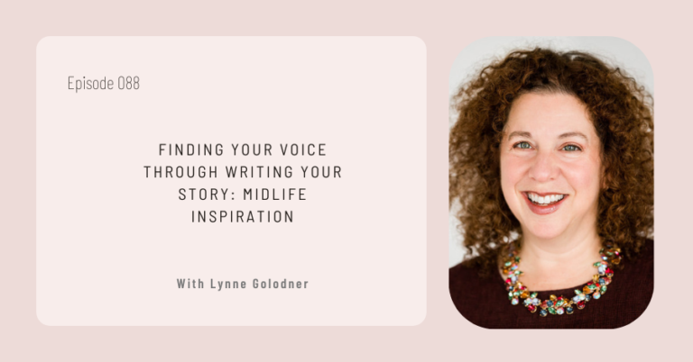 Episode, "Finding Your Voice Through Writing Your Story: Midlife Inspiration," features Lynne Golodner alongside a smiling woman.