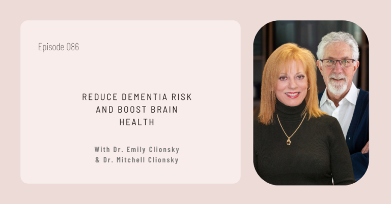 Episode 086 cover features Dr. Emily Clionsky and Dr. Mitchell Clionsky discussing strategies to reduce dementia risk and boost brain health.