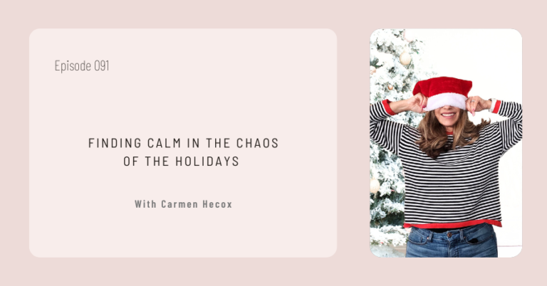 Episode 091: "Finding Calm in the Chaos of the Holidays" with Carmen Hecox. Enjoy an image of a woman whimsically covering her eyes with a Santa hat against the backdrop of a twinkling Christmas tree.