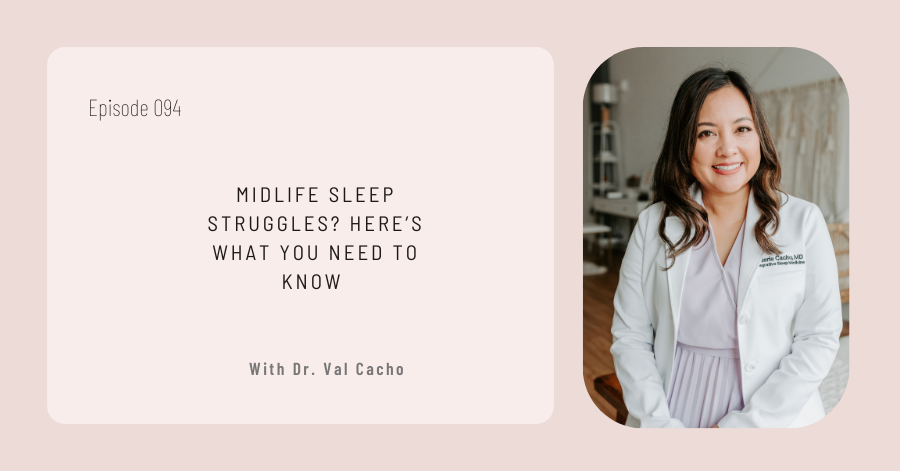 Episode titled "Midlife Sleep Struggles? Here's What You Need to Know," featuring Dr. Val Cacho, expertly addressing sleep issues in a professional setting.