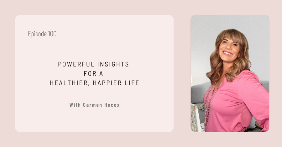 Episode "Powerful Insights for a Healthier, Happier Life" with Carmen Hecox, featuring her smiling portrait.