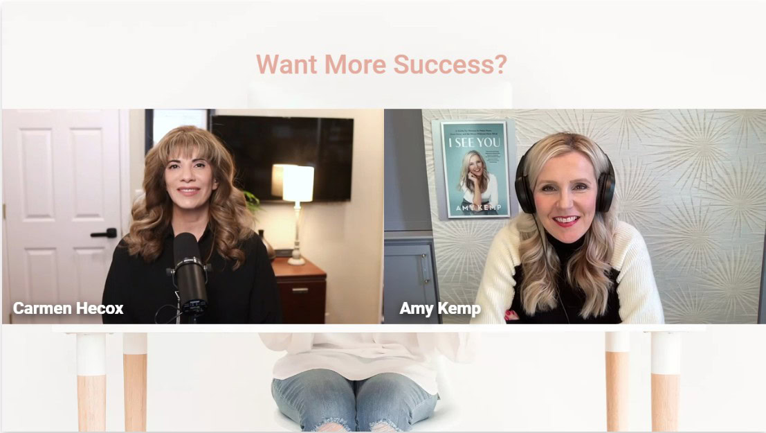 Two women, named Carmen Hecox and Amy Kemp, are in a video call discussing success. Carmen is speaking into a microphone. Text above reads, "Want More Success?.