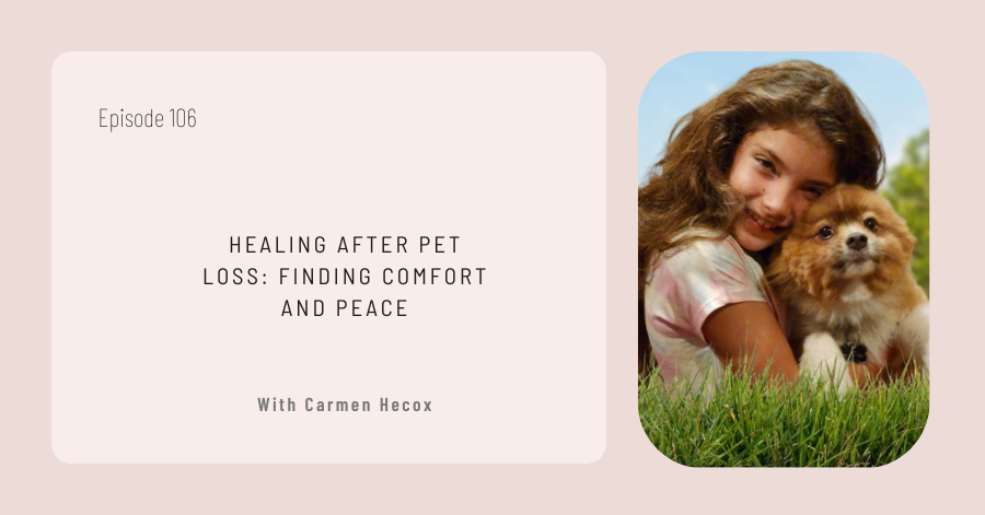 Episode card titled "Healing After Pet Loss: Finding Comfort and Peace" with Carmen Hecox. Featuring an image of a Jasmine cradling Foxy a small dog, this episode explores the journey of healing after pet loss and offers solace to those seeking peace.