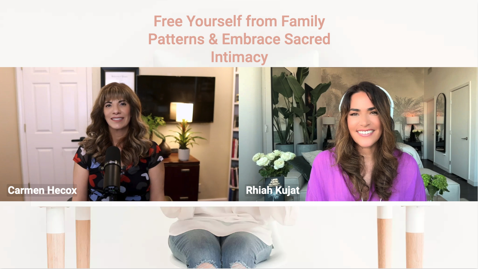 Carmen Hecox and Rhiah Kujat, with the title "Free Yourself from Family Patterns & Embrace True Intimacy" displayed above them.