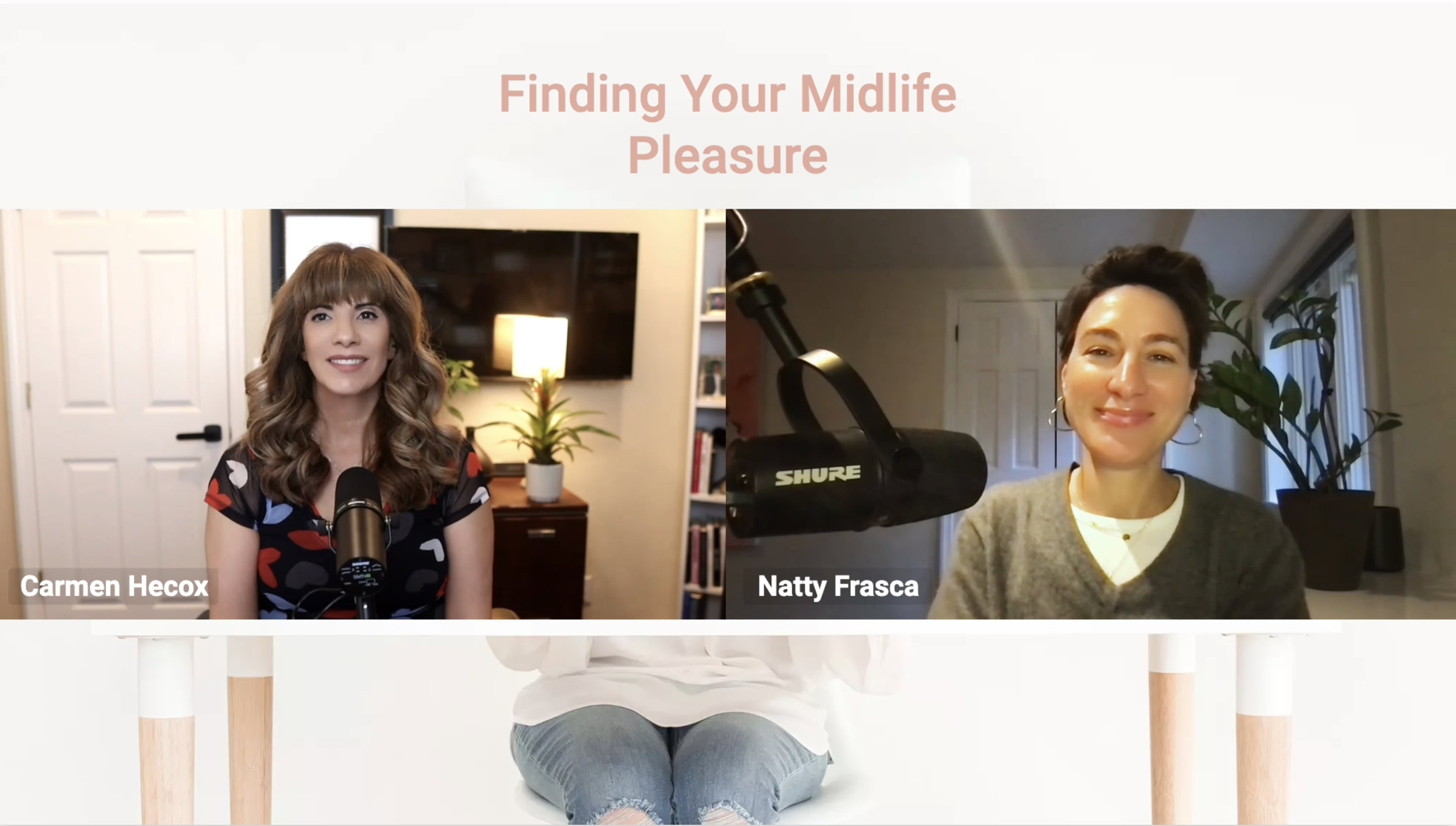 Screenshot of a virtual discussion titled "Finding Your Midlife Pleasure," where Carmen Hecox and Natty Frasca share insights on rediscovering pleasure, each speaking into microphones from separate indoor locations.