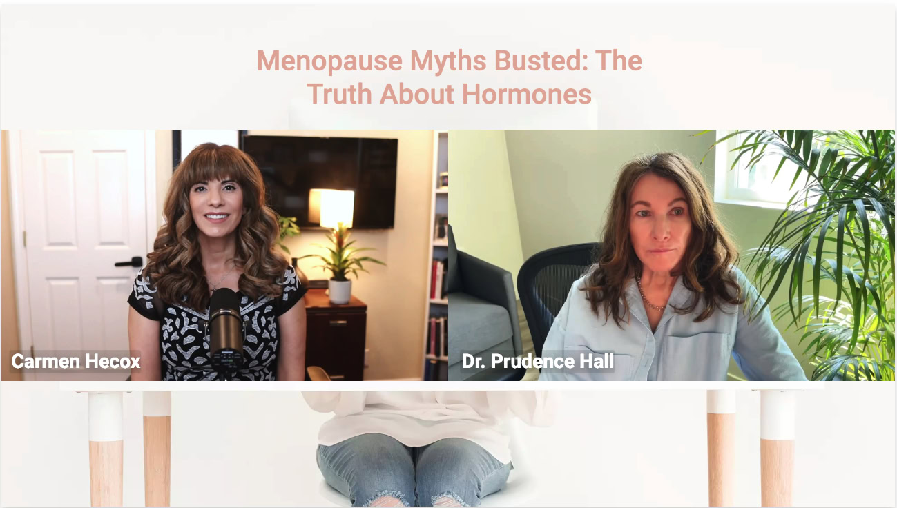 Two women, Carmen Hecox and Dr. Prudence Hall, appear on a split screen during an online discussion titled "Menopause Myths Busted: The Truth About Hormones," sharing insights about hormones and menopause for women.